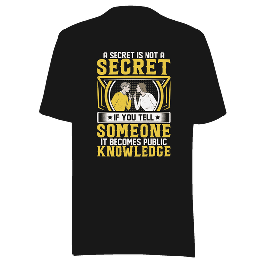 A Secret Is Not a Secret t-shirt
