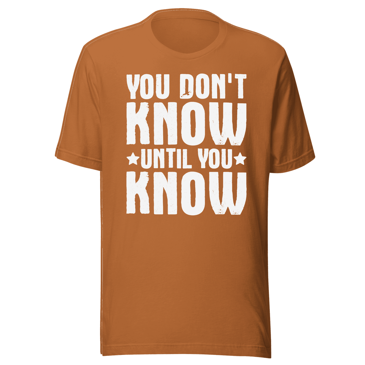 You Don't Know Until You Know T-Shirt Design