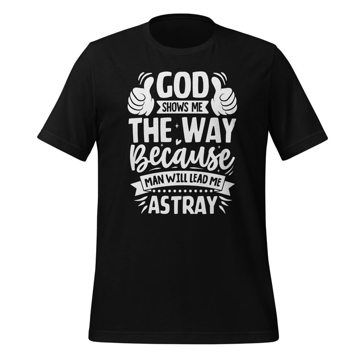 God Shows Me the Way T-shirt