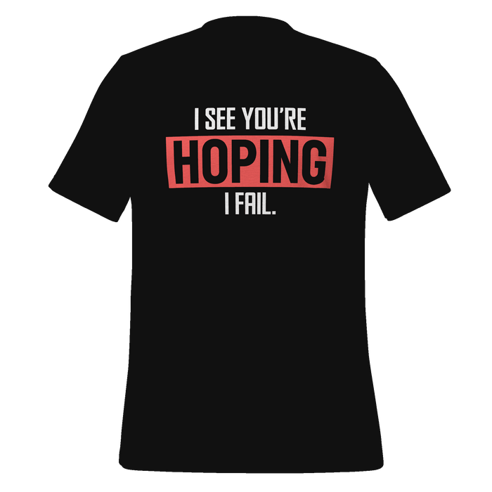 You're Hoping I Fail T-shirt