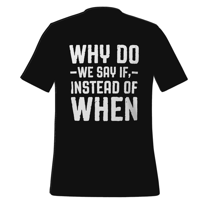 Why Do We Say If T-shirt