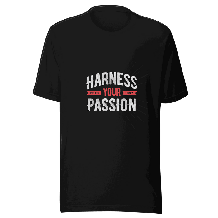 Harness Your Passion T-shirt