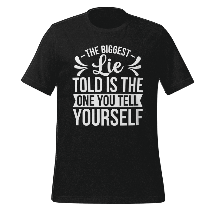 The Biggest Lie Told T-shirt
