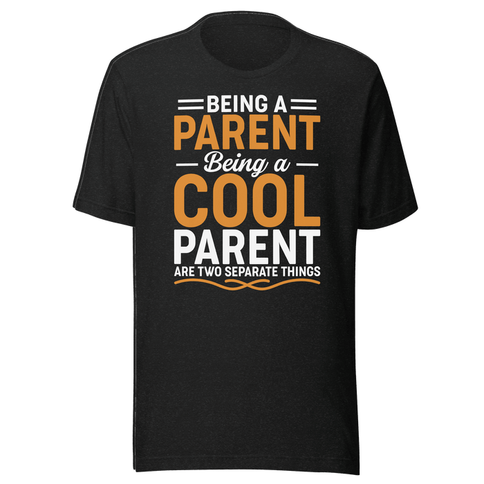 Being A Cool Parent T-shirt