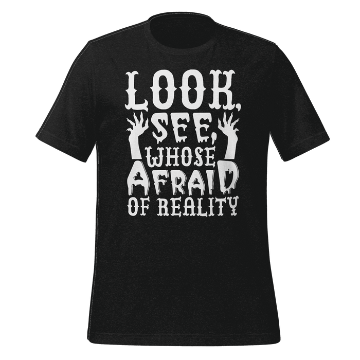 Whose Afraid Of Reality T-shirt