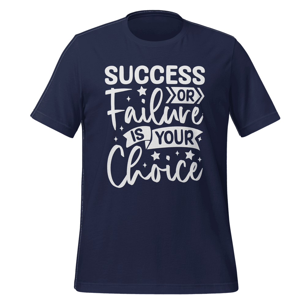 Success or Failure is Your Choice T-shirt  Motivational Tee by B&R Fashion LLC
