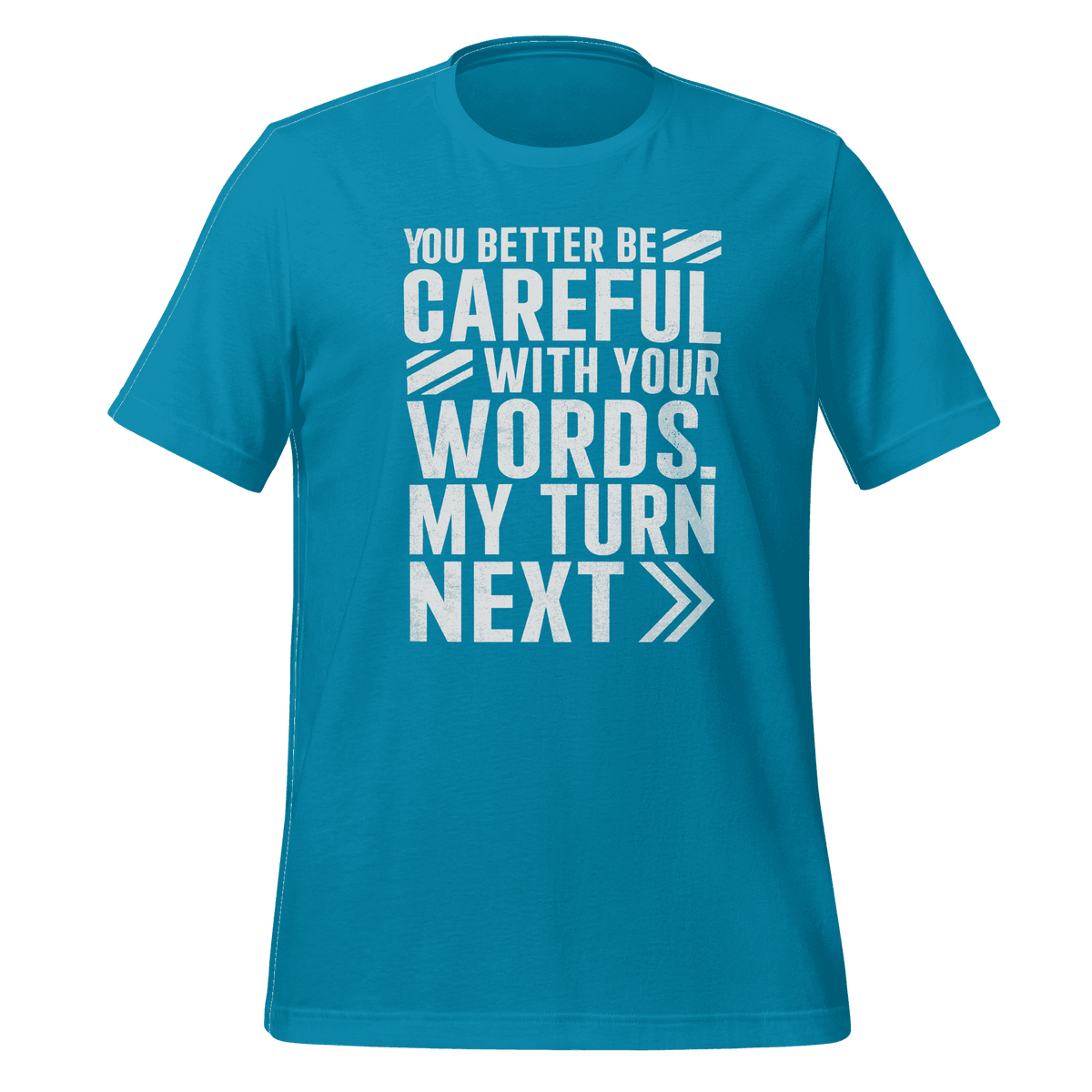 You Better Be Careful T-Shirt – Bold Graphic Tee by B&R Fashion LLC