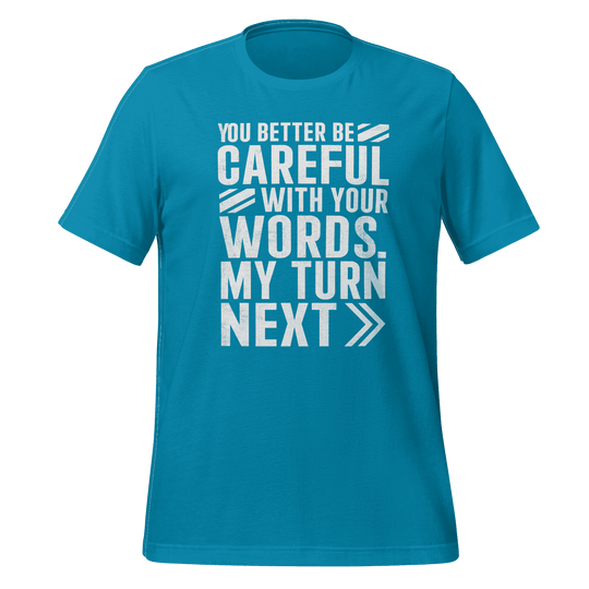 You Better Be Careful T-Shirt – Bold Graphic Tee by B&R Fashion LLC
