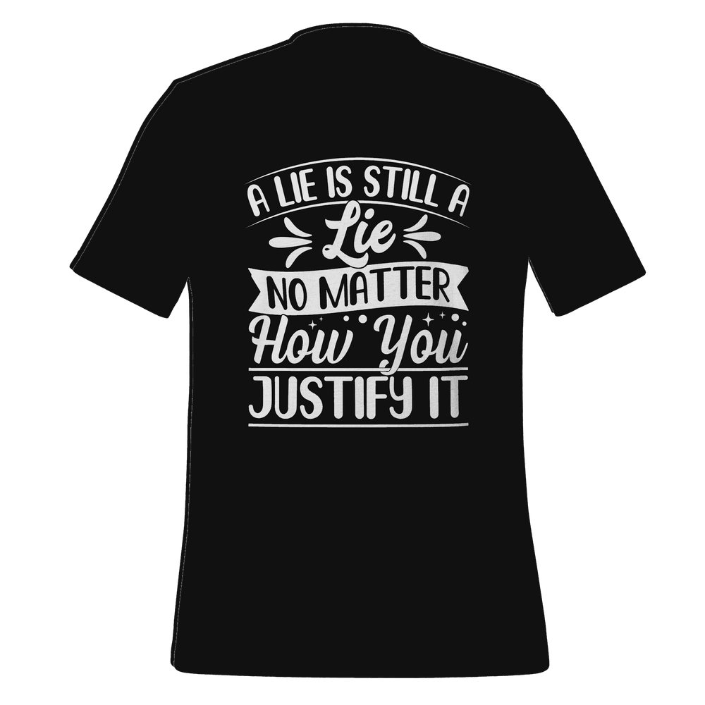 A Lie Is Still a Lie T-Shirt – Bold Truth Statement Tee for Everyday Wear