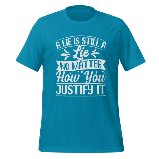 A Lie Is Still a Lie T-Shirt – Bold Truth Statement Tee for Everyday Wear