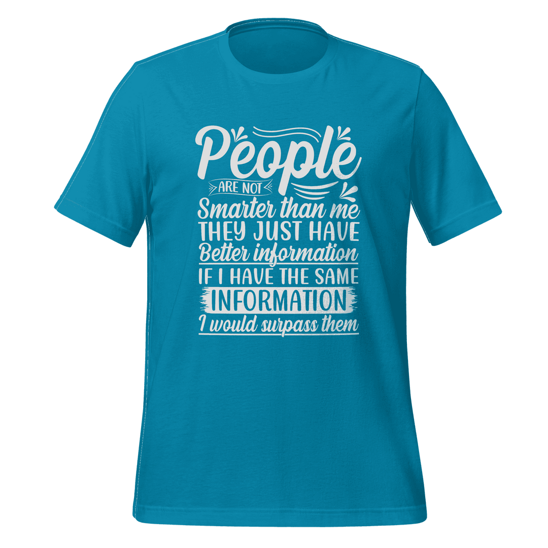 People Are Not Smarter Than Me T-Shirt  Intelligence Quote Tee