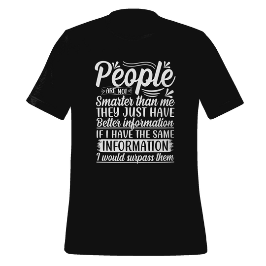People Are Not Smarter Than Me T-Shirt  Intelligence Quote Tee