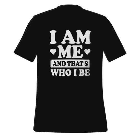 I Am Me T-Shirt – Empowering Graphic Tee for Confident Women