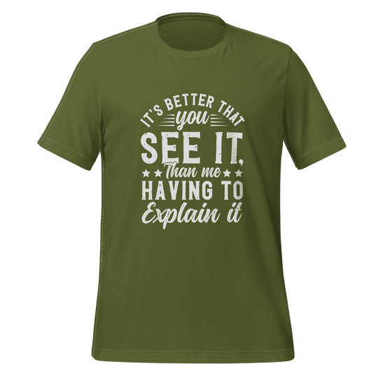 It’s Better That You See It T-Shirt  Funny Graphic Tee with Bold Attitude