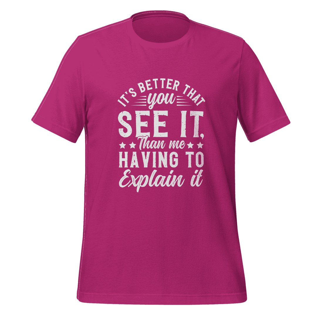 It’s Better That You See It T-Shirt  Funny Graphic Tee with Bold Attitude