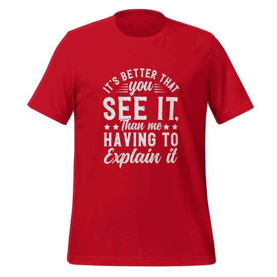 It’s Better That You See It T-Shirt  Funny Graphic Tee with Bold Attitude