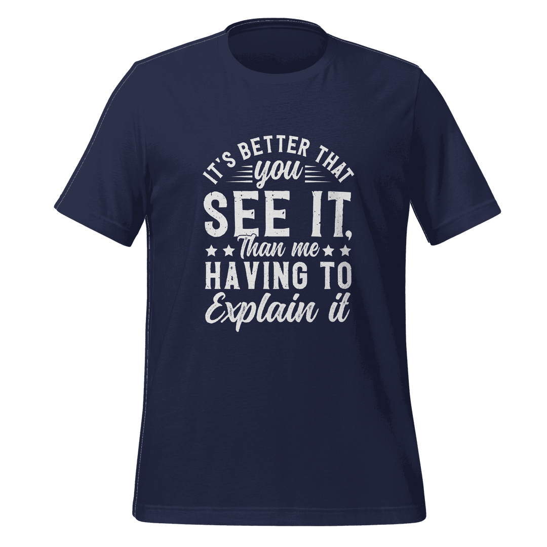It’s Better That You See It T-Shirt  Funny Graphic Tee with Bold Attitude