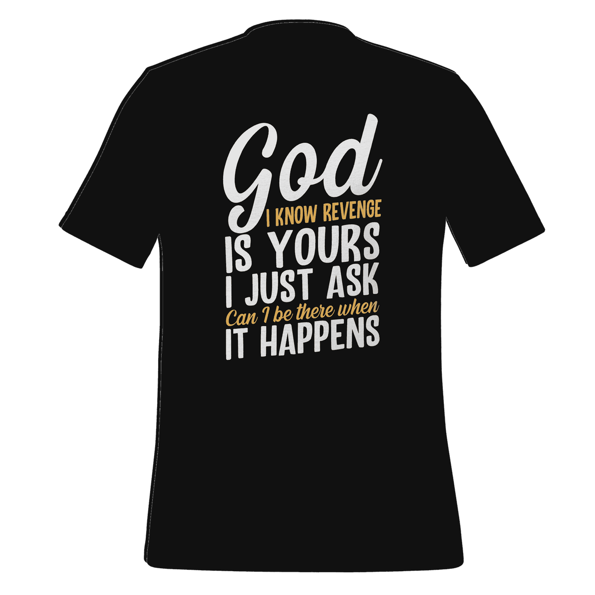 God I Know Revenge is Yours T-shirt Design