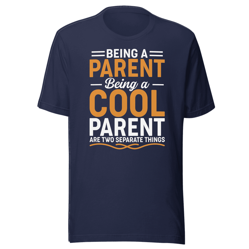 Being a Cool Parent T-Shirt | Funny Parenting Tee | B&R Fashion LLC