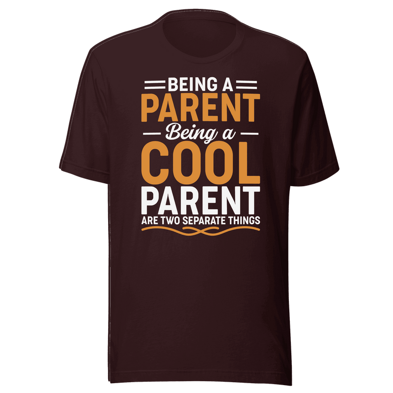 Being a Cool Parent T-Shirt | Funny Parenting Tee | B&R Fashion LLC