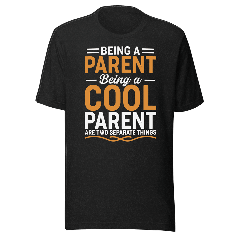 Being a Cool Parent T-Shirt | Funny Parenting Tee | B&R Fashion LLC