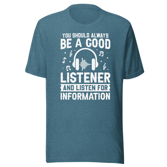 Be a Good Listener T-Shirt | B&R Fashion LLC