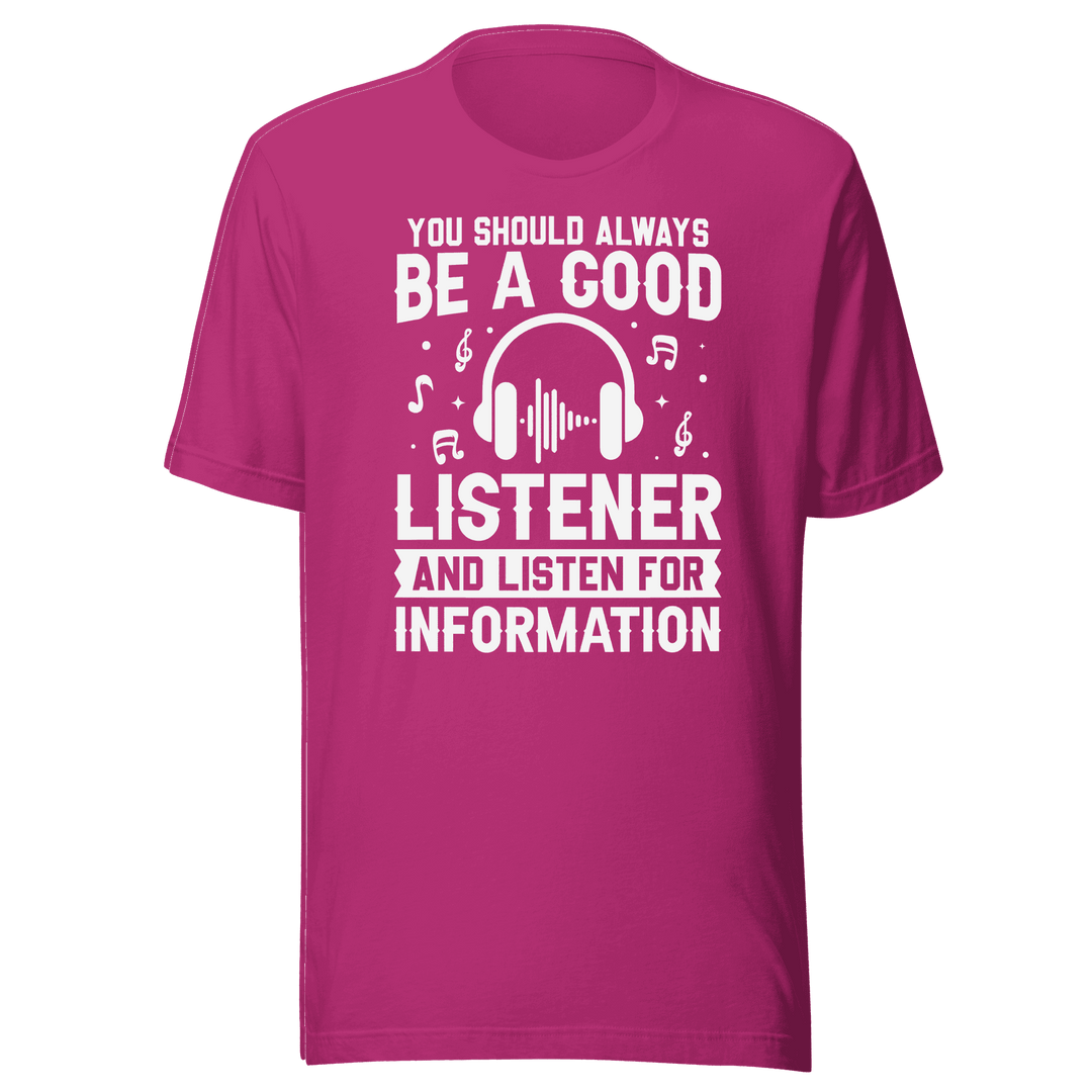 Be a Good Listener T-Shirt | B&R Fashion LLC