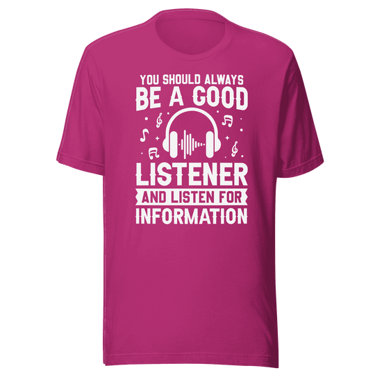 Be a Good Listener T-Shirt | B&R Fashion LLC