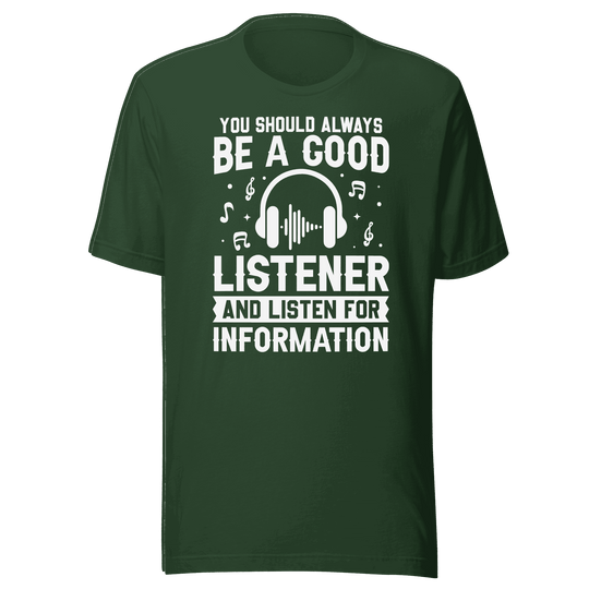 Be a Good Listener T-Shirt | B&R Fashion LLC