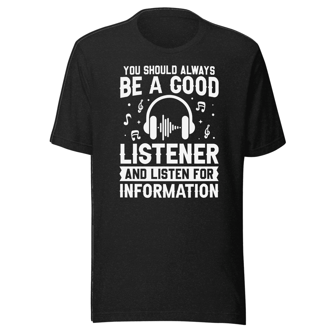Be a Good Listener T-Shirt | B&R Fashion LLC