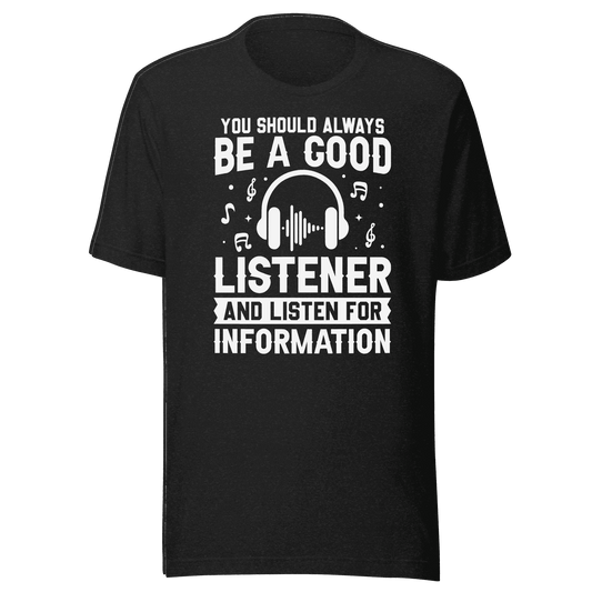 Be a Good Listener T-Shirt 