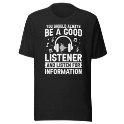 Be a Good Listener T-Shirt | B&R Fashion LLC
