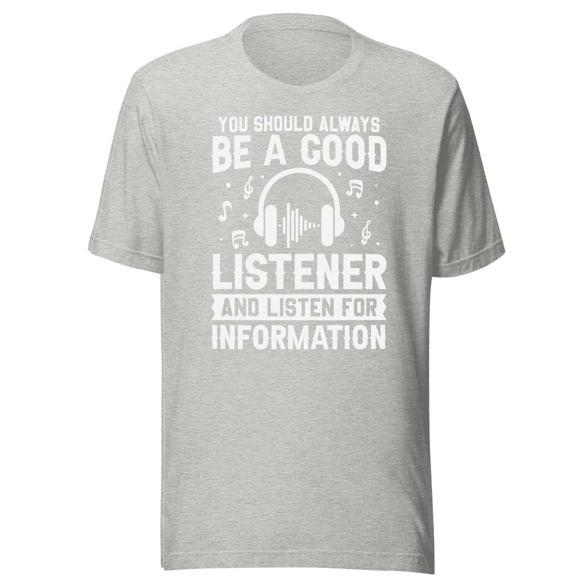 Be a Good Listener T-Shirt 