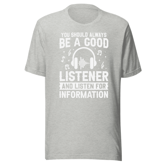 Be a Good Listener T-Shirt | B&R Fashion LLC