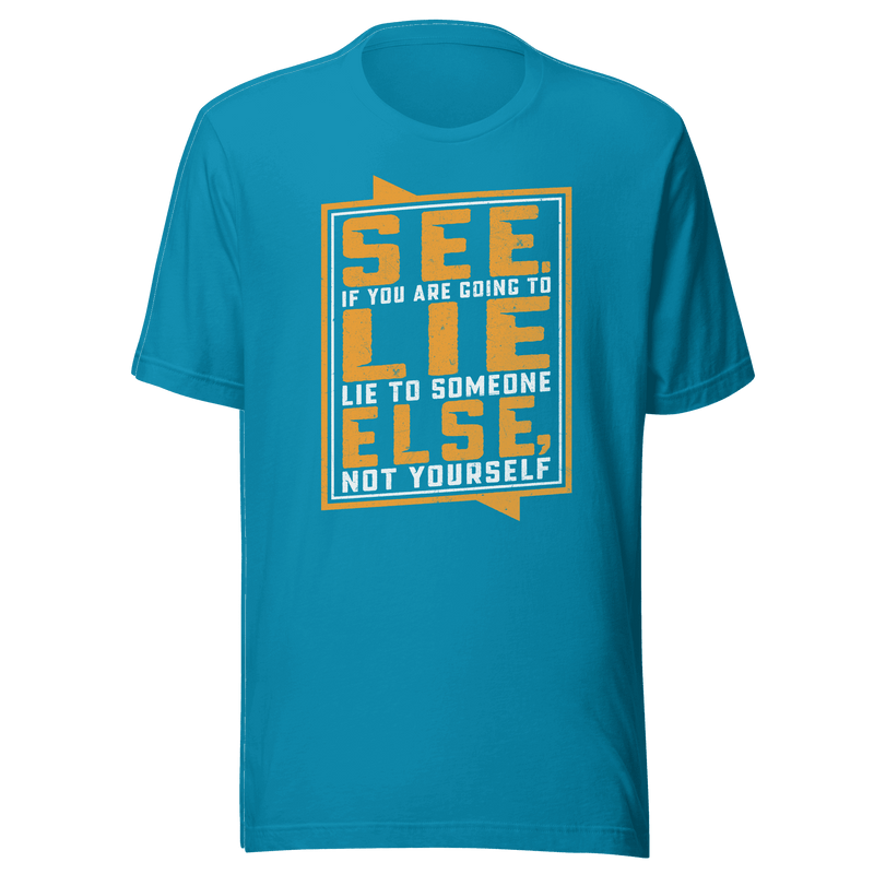 Don't Lie To Yourself T-Shirt by Robert | B&R Fashions LLC
