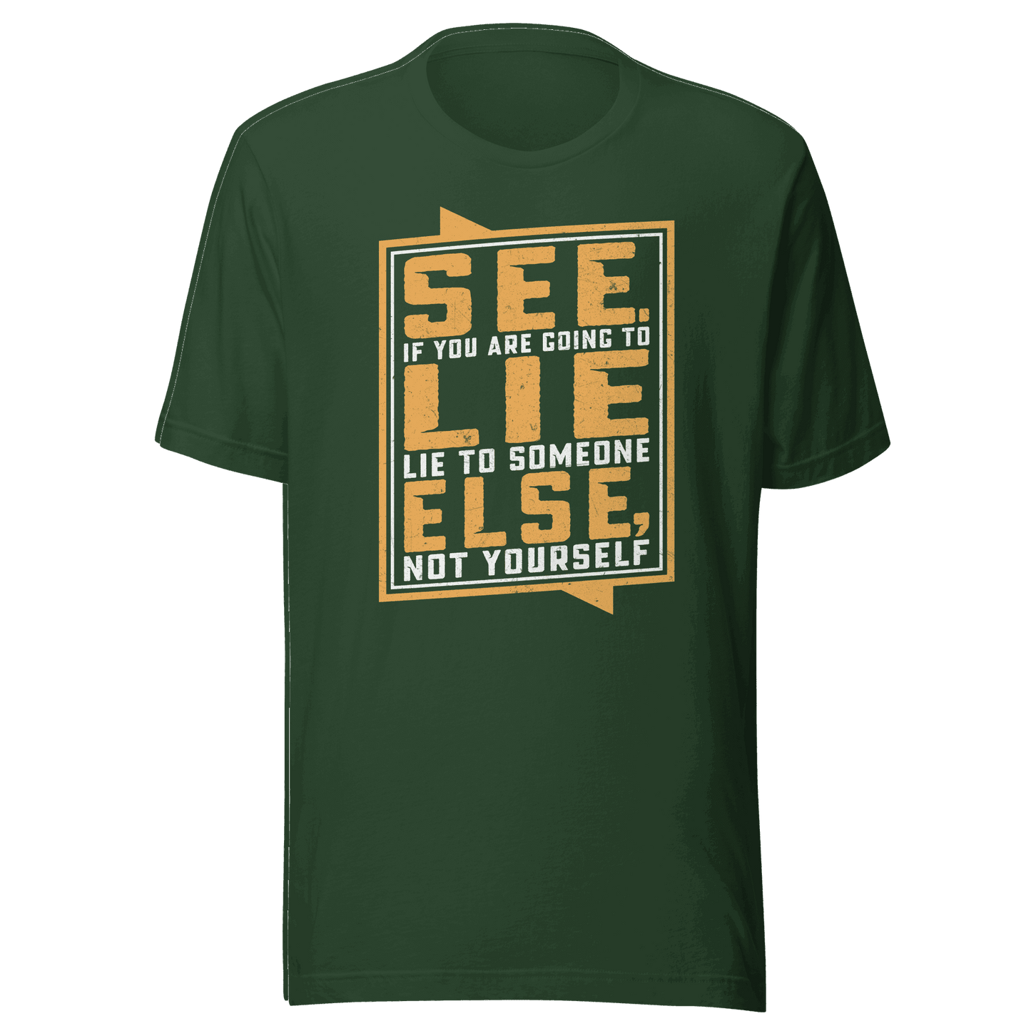 Don’t Lie To Yourself t-shirt