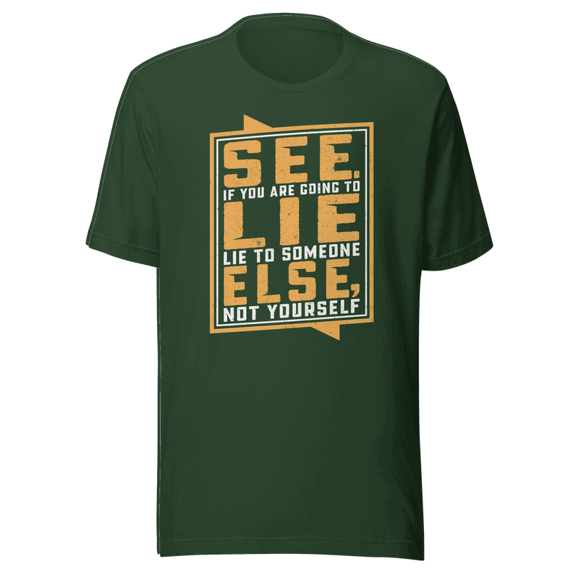 Don't Lie To Yourself T-Shirt by Robert | B&R Fashions LLC