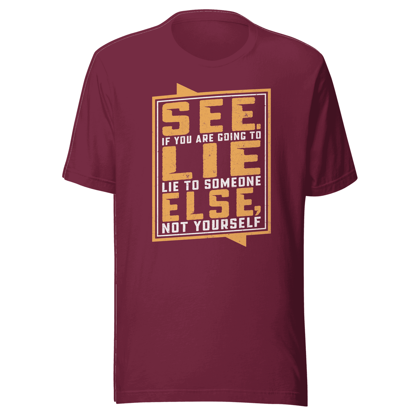Don’t Lie To Yourself t-shirt