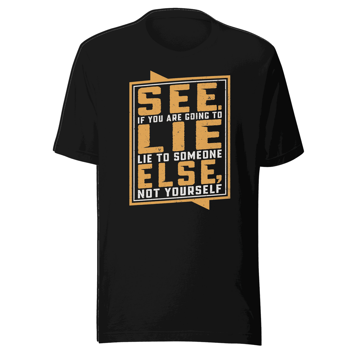 Don’t Lie To Yourself t-shirt