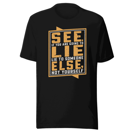 Don’t Lie To Yourself t-shirt