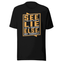 Don't Lie To Yourself T-Shirt by Robert | B&R Fashions LLC