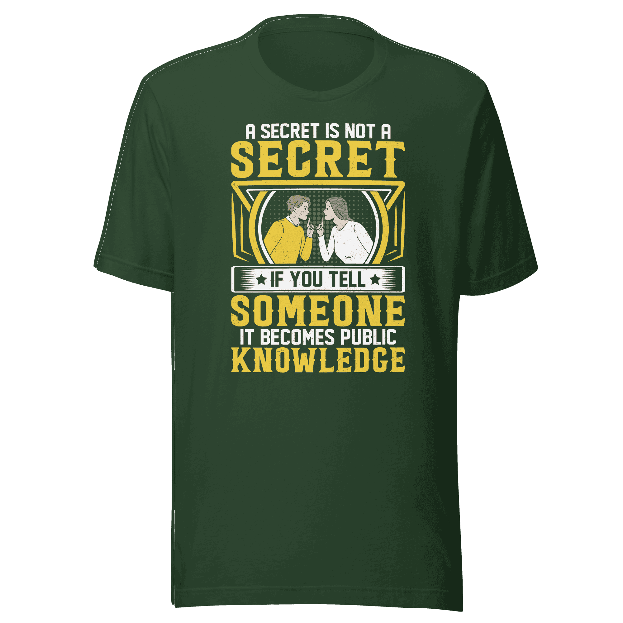 A Secret Is Not a Secret t-shirt 