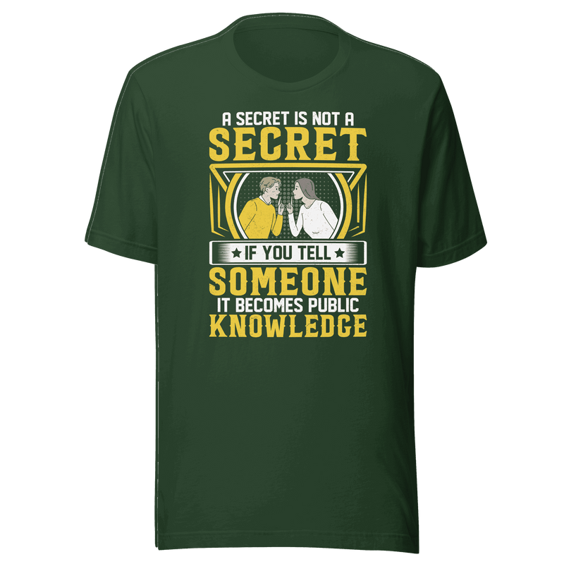A Secret Is Not a Secret T-Shirt by Robert | B&R Fashions LLC