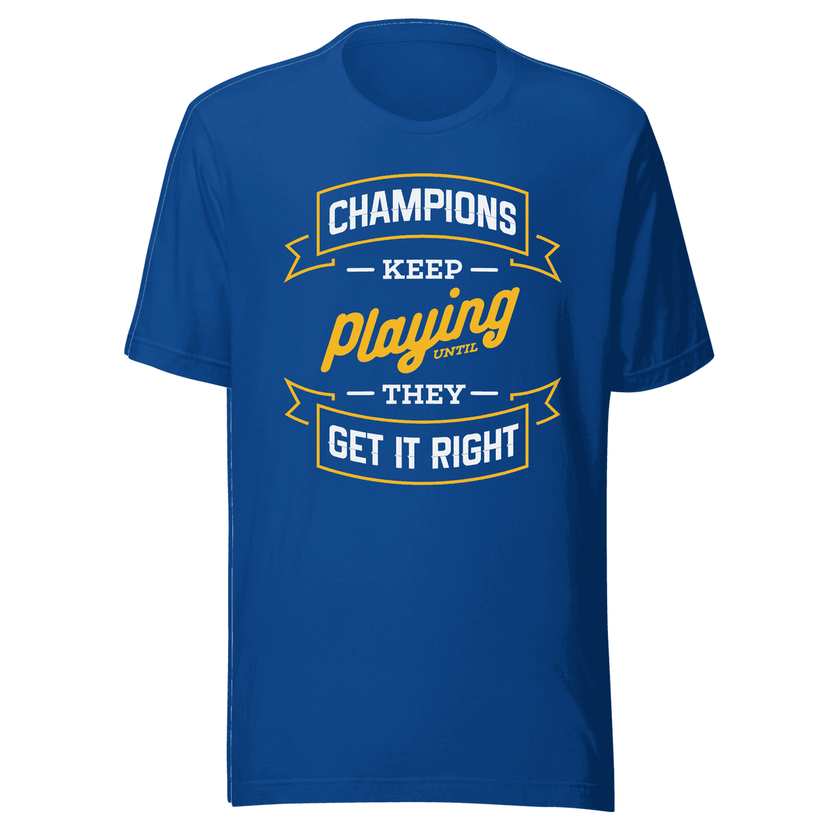 Champions Keep Playing t-shirt 