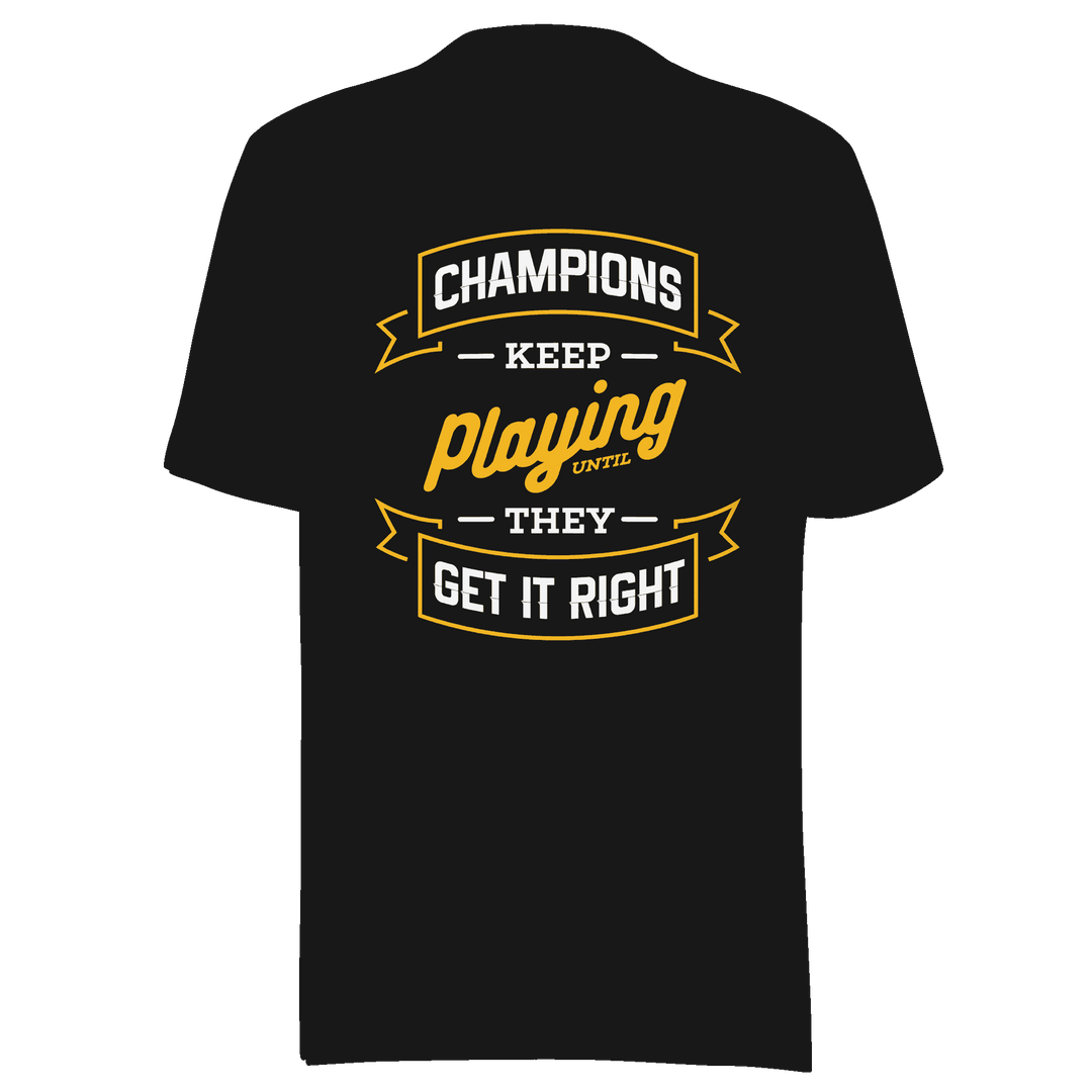 Champions Keep Playing T-Shirt by Robert | B&R Fashions LLC
