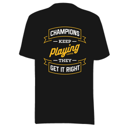Champions Keep Playing T-Shirt by Robert | B&R Fashions LLC