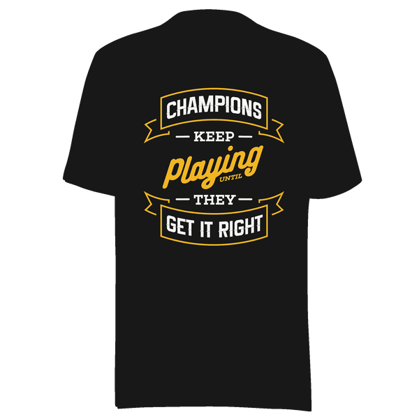 Champions Keep Playing T-Shirt by Robert | B&R Fashions LLC