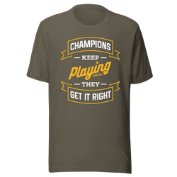 Champions Keep Playing T-Shirt by Robert | B&R Fashions LLC