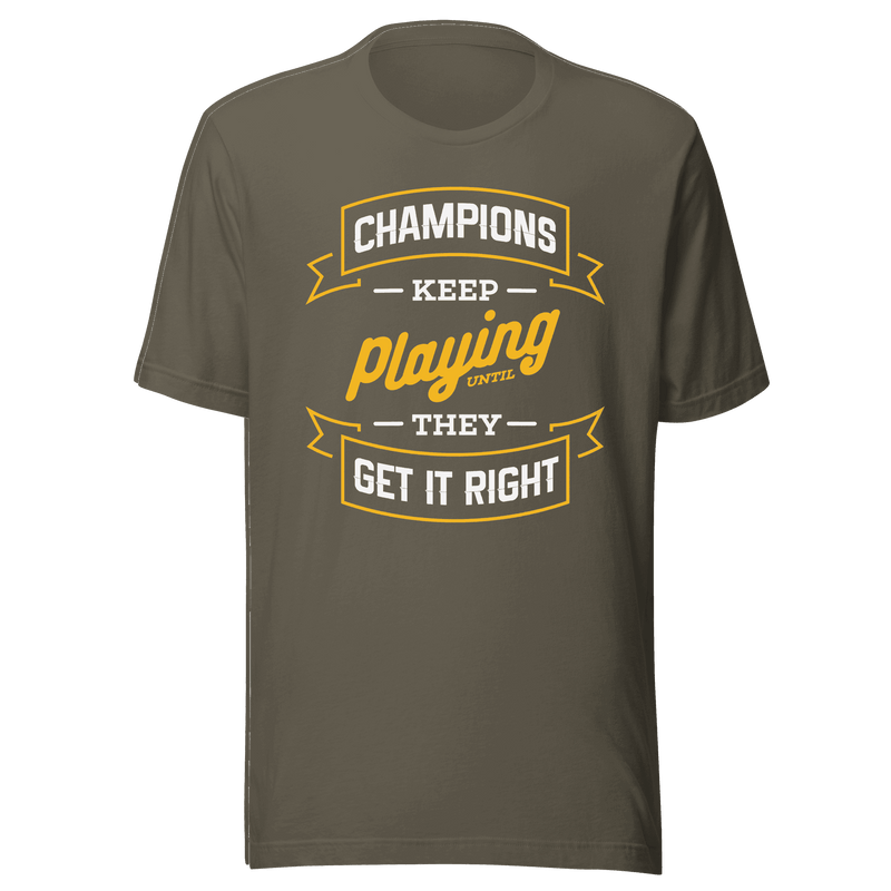 Champions Keep Playing T-Shirt by Robert | B&R Fashions LLC
