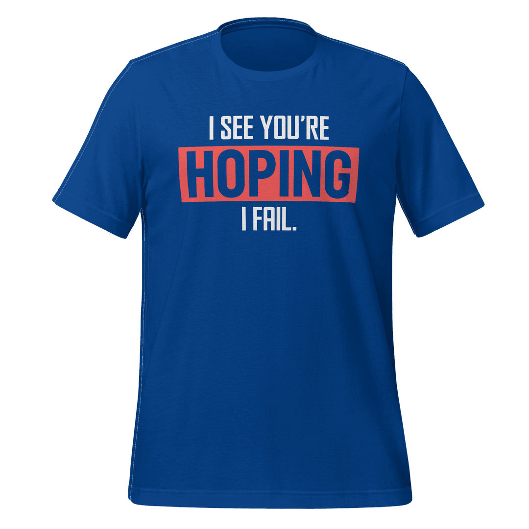 You're Hoping I Fail T-Shirt Design